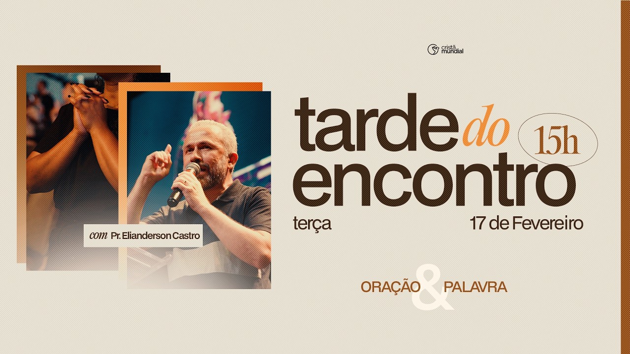 Culto ao vivo - Tarde do Encontro | Cristã Mundial