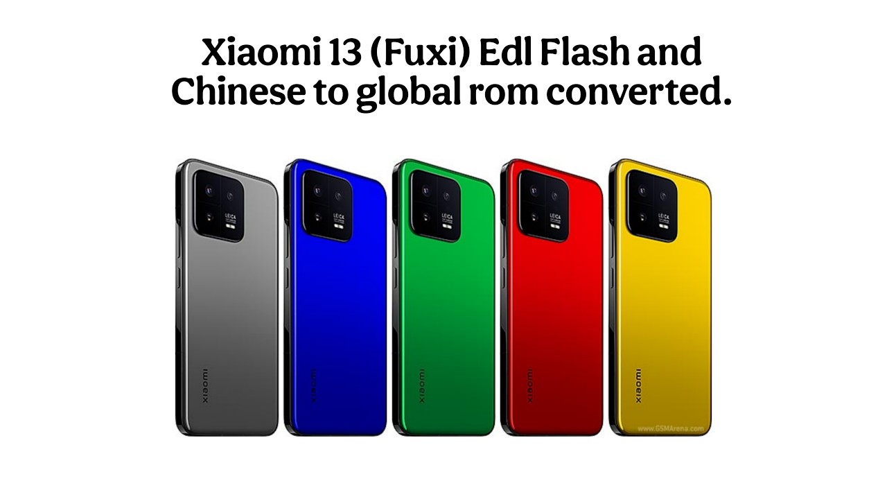 Xiaomi 13 (Fuxi) Edl Flash & Chinese to Global Converted #Xiaomi13 #EdlFlash #GlobalConvertRom