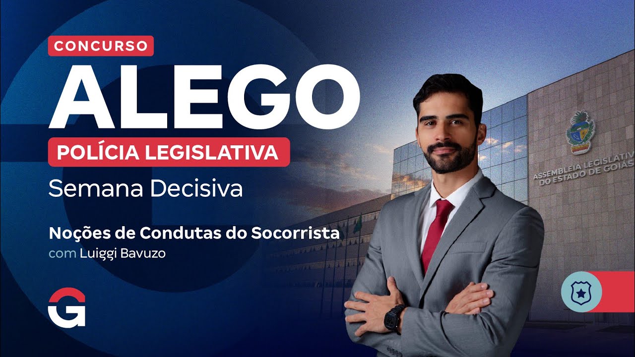 Concurso ALEGO Polícia Legislativa: Semana Decisiva | Noções de Condutas do Socorrista