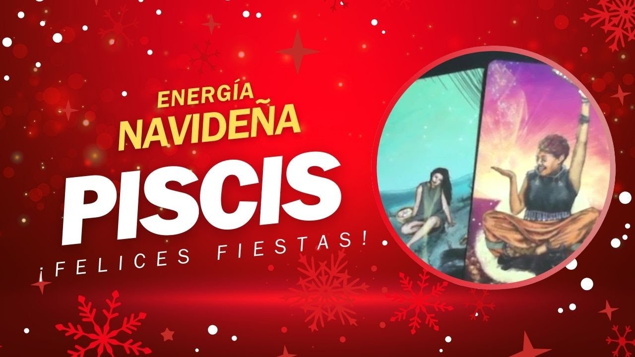 PISCIS. LECTURA DE TAROT NAVIDE&Ntilde;A. #piscis #lecturadecartas #tarot #lecturadetarot #navidad