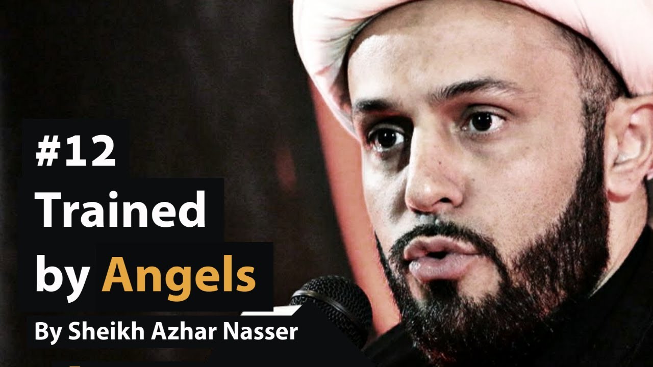 [12] Trained by Angels | Life Of Prophet Muhammad | Sheikh Azhar Nasser