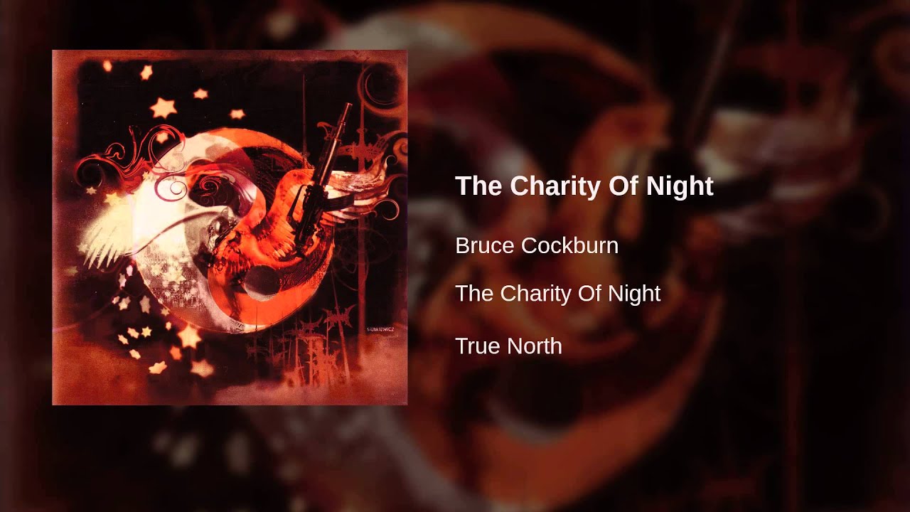 Bruce Cockburn - The Charity Of Night