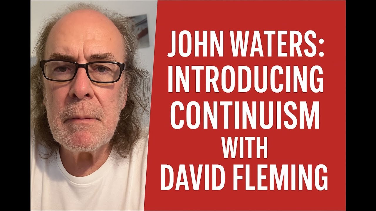 John Waters & David Fleming: Introducing Continuism.