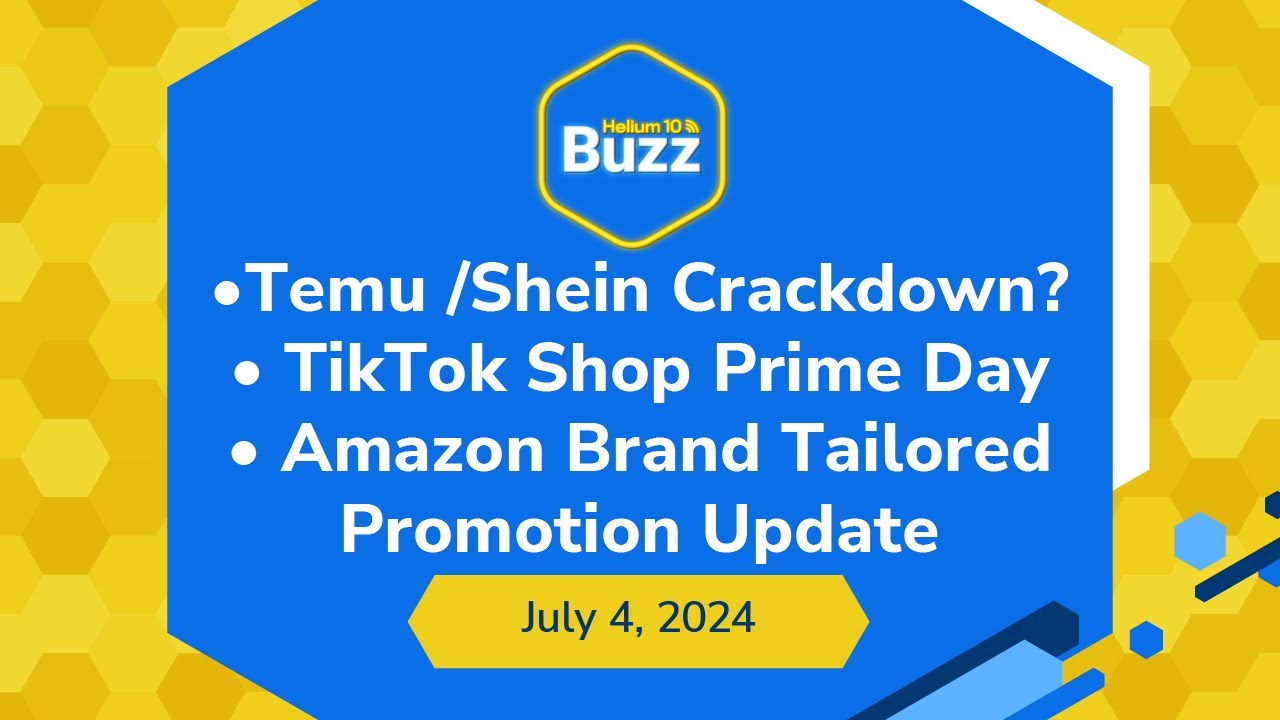 Temu Shein Crackdown?, TikTok Shop Prime Day, & Brand Tailored Promotion Update | H10 Buzz July 4th