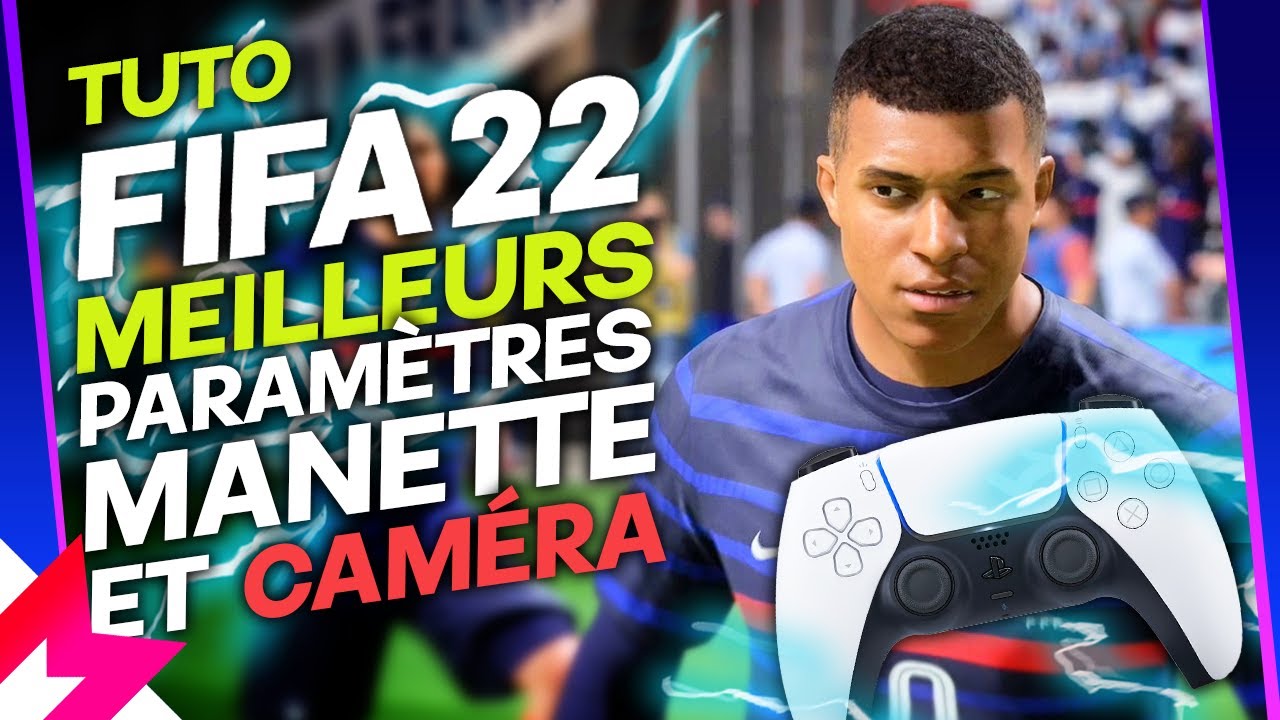 TUTO FIFA 22 LES MEILLEURS PARAMÈTRES MANETTE ET RÉGLAGES CAMÉRA