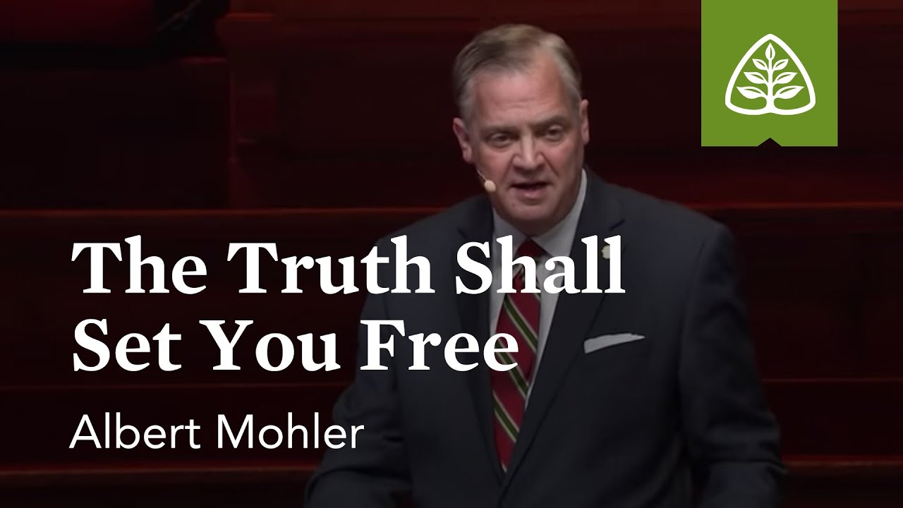 Albert Mohler: The Truth Shall Set You Free