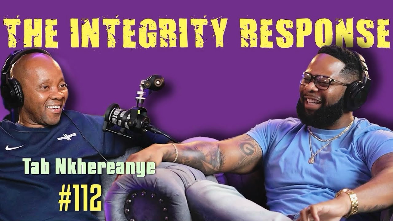 Tab Nkhereanye | The Integrity Response w/ CEO Khacki #112