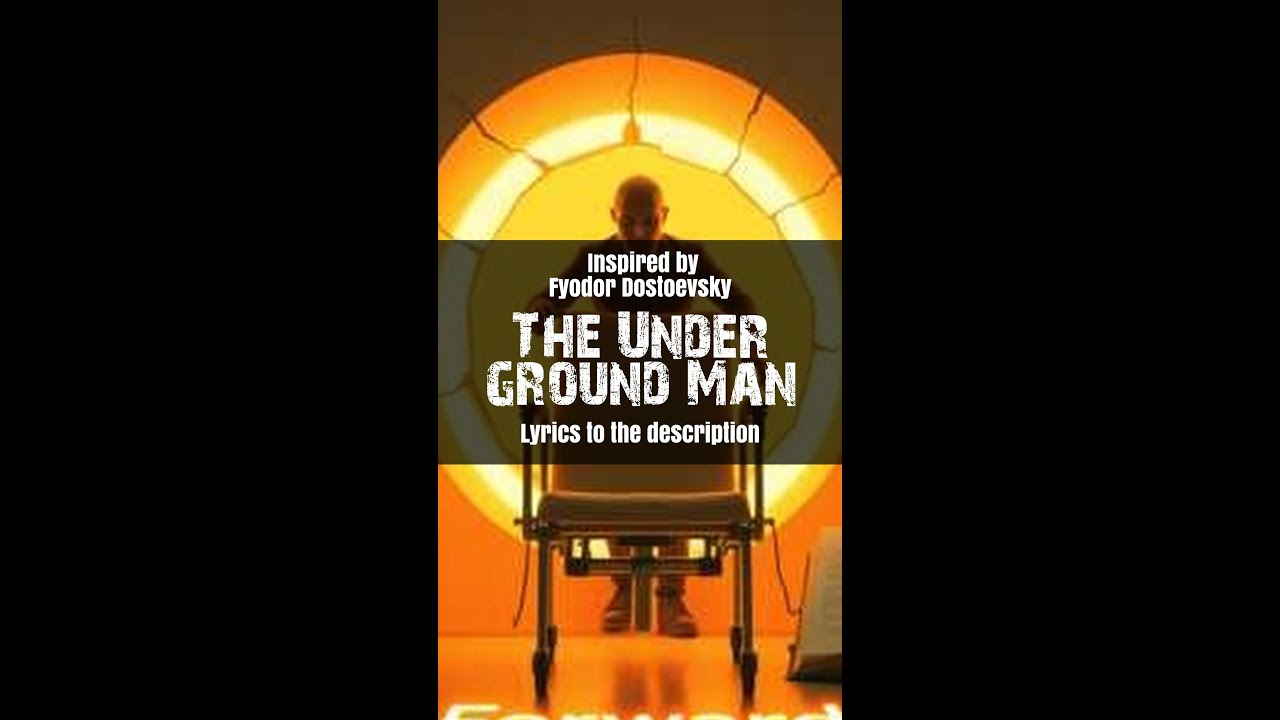 The Underground Man - Inspired by Fyodor Dostoevsky