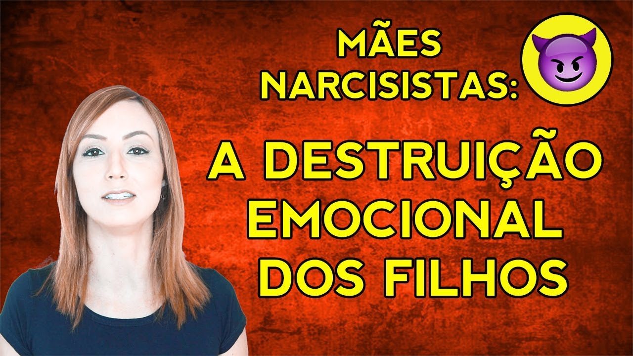 MÃES NARCISISTAS: a destruição emocional dos filhos (VÍTIMAS DE ABUSO)