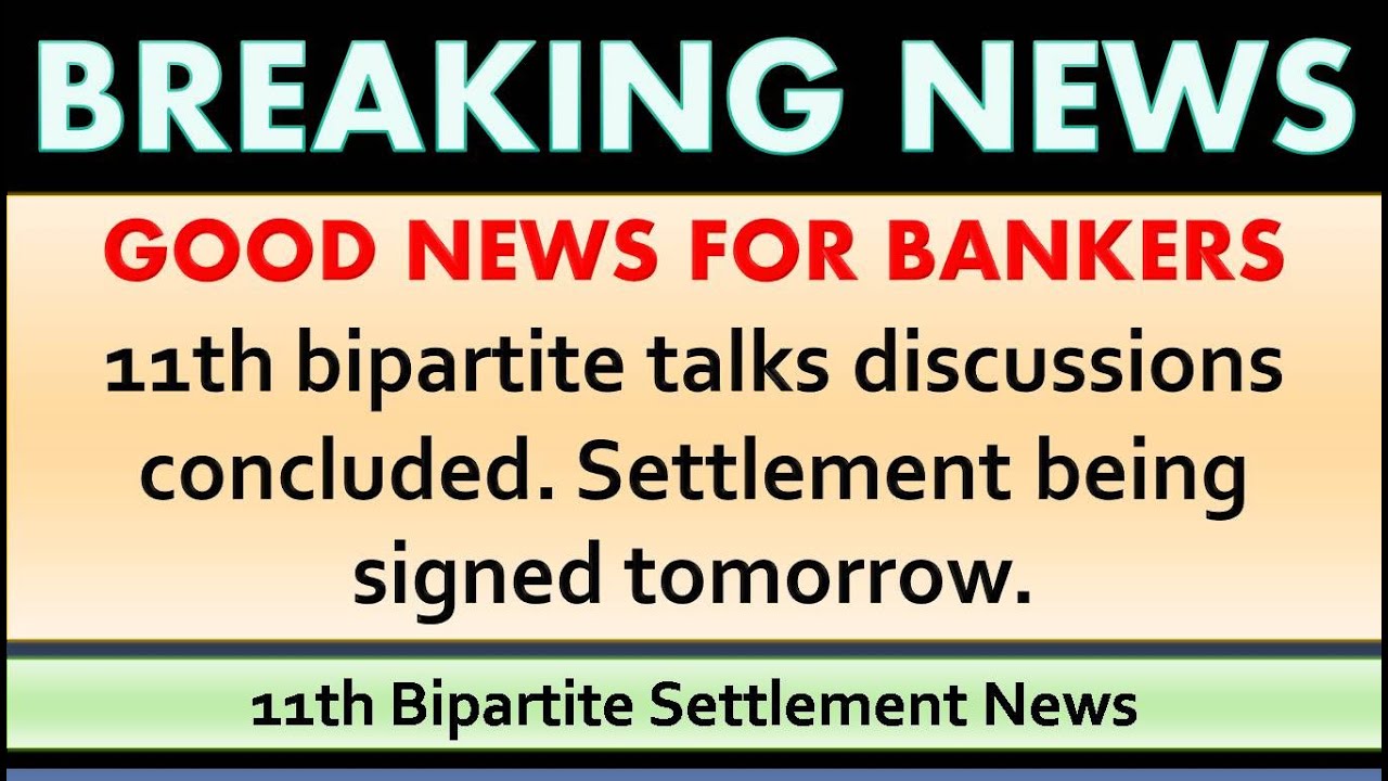 Good News !! 11th bipartite Settlement being signed on 11.11.2020 Official Update