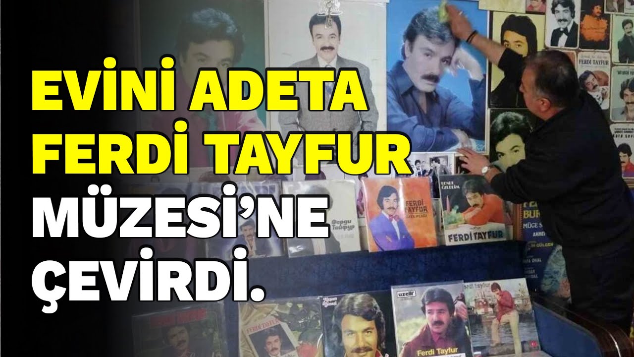 Kütahyalı taksi şoförü evini adeta ’Ferdi Tayfur Müzesi’ne çevirdi.