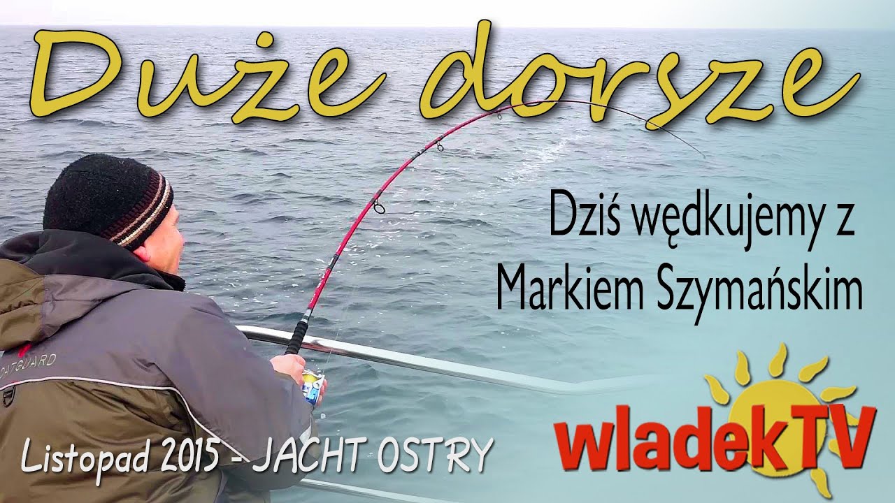 WładekTV - DUŻE DORSZE z Markiem Szymańskim (jacht Ostry)