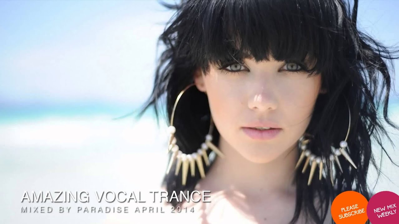 ♫ Amazing Vocal Trance April 2014  Mix 11  Paradise1