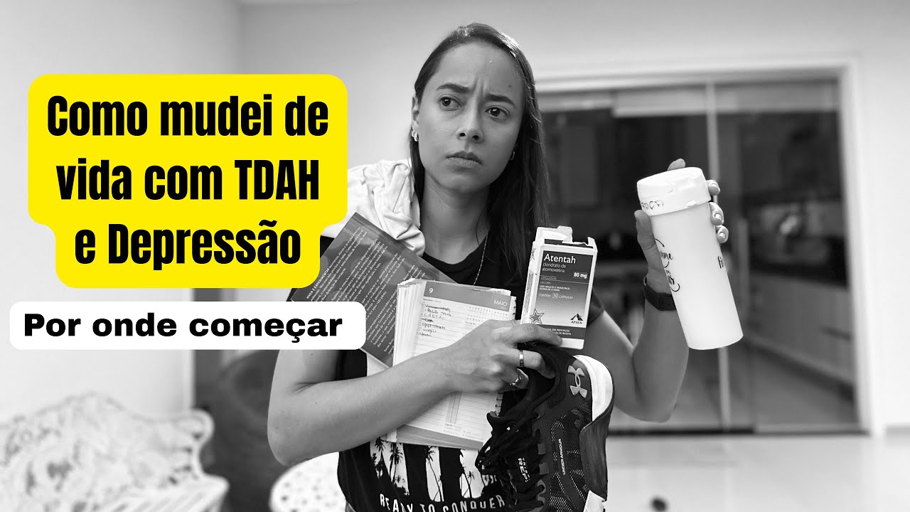 Como Mudar de Vida com TDAH e DEPRESSÃo: Por Onde Começar