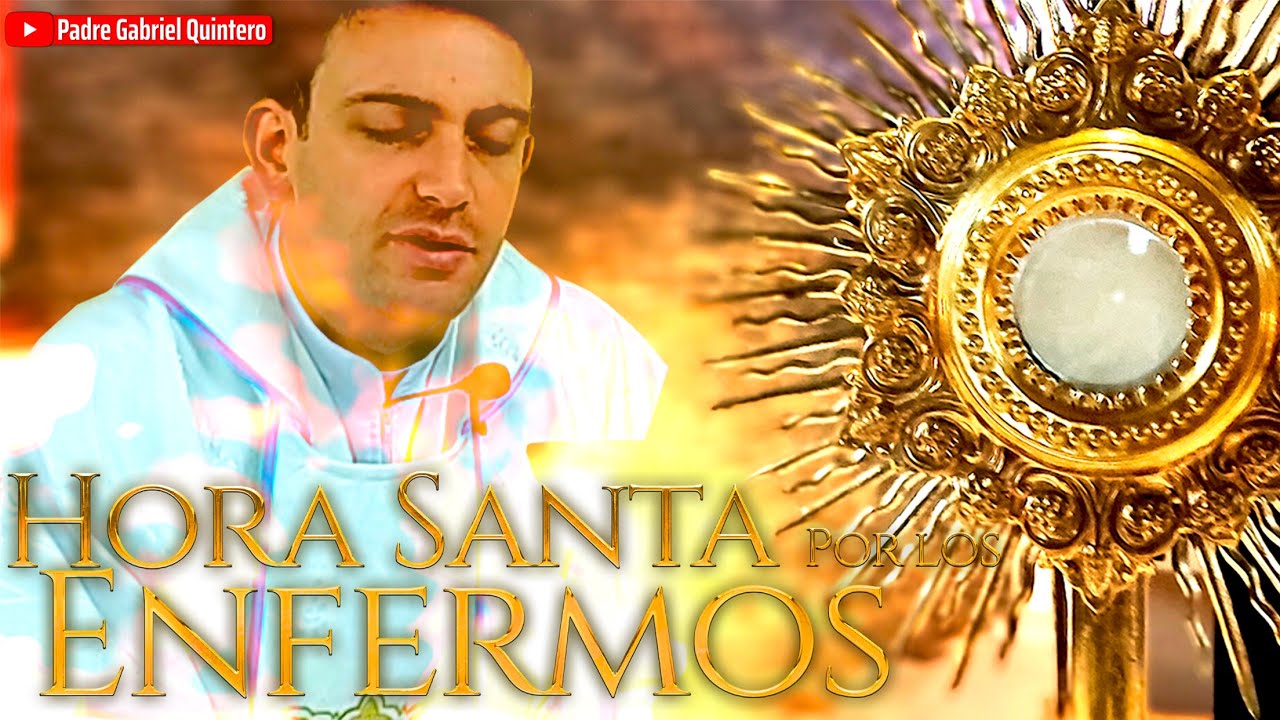 HORA SANTA POR LOS ENFERMOS | Padre Gabriel Quintero