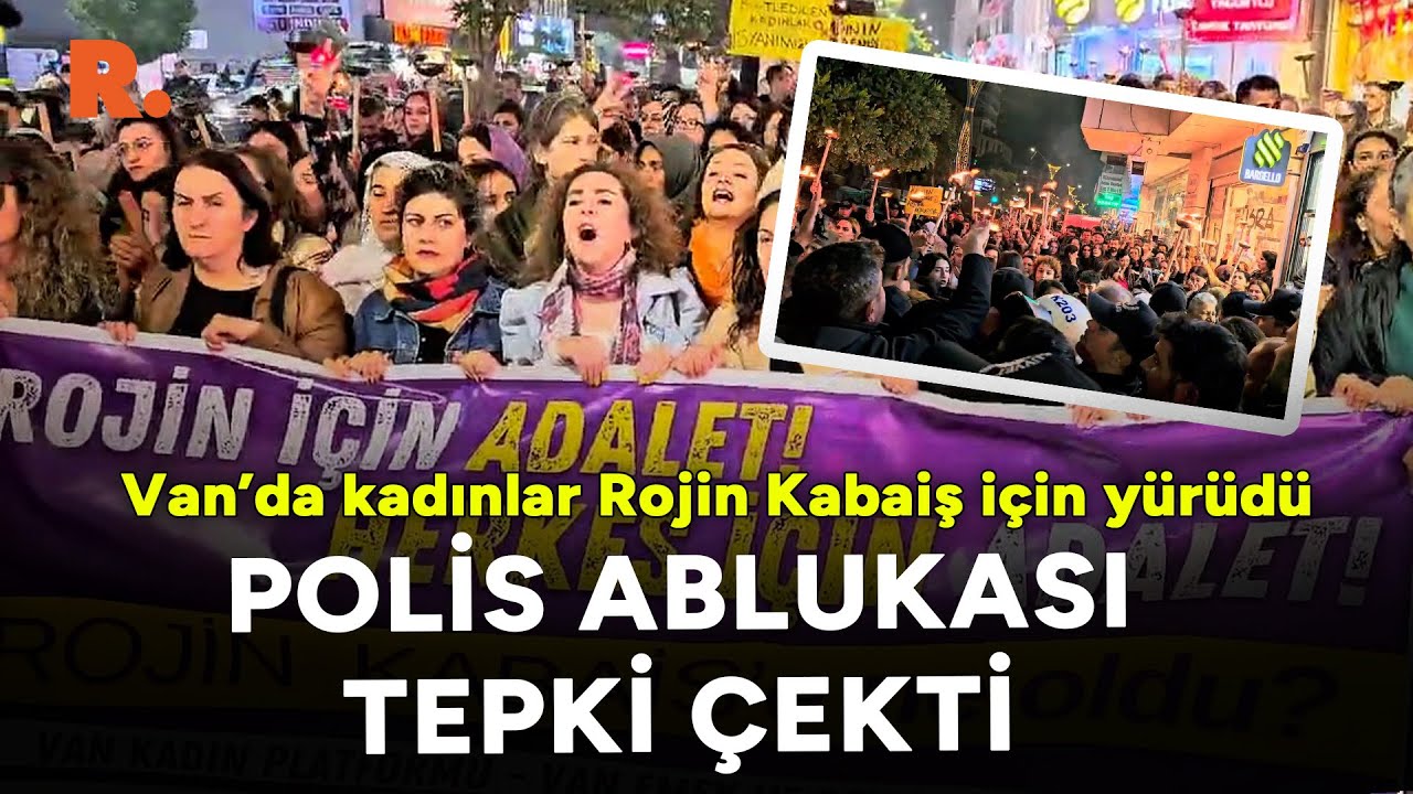 Van’da kadınlar, Rojin Kabaiş için yürüdü! Polis ablukası tepki çekti