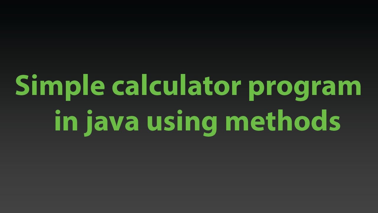 Creating a simple calculator program in java using methods.