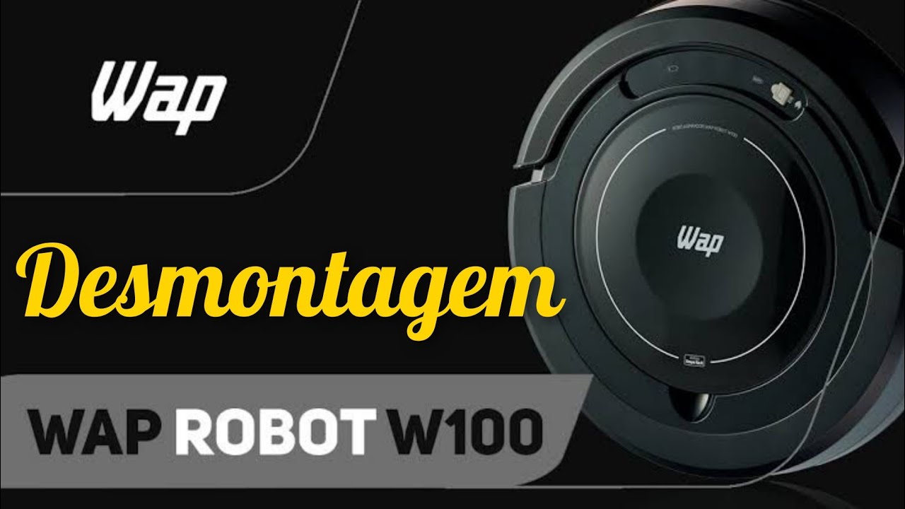 Como desmontar aspirador wap robô W100