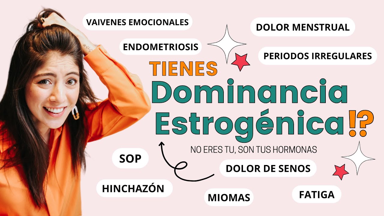 DOMINANCIA ESTROGENICA ✅ Equilibra tus hormonas naturalmente - Síndrome premenstrual tratamiento
