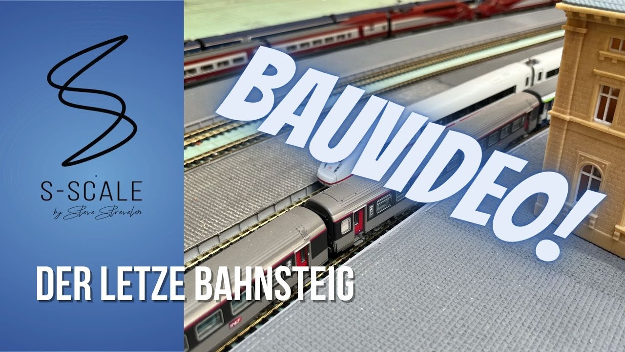 Der letzte Bahnsteig: Mein erstes Bauvideo auf Youtube.