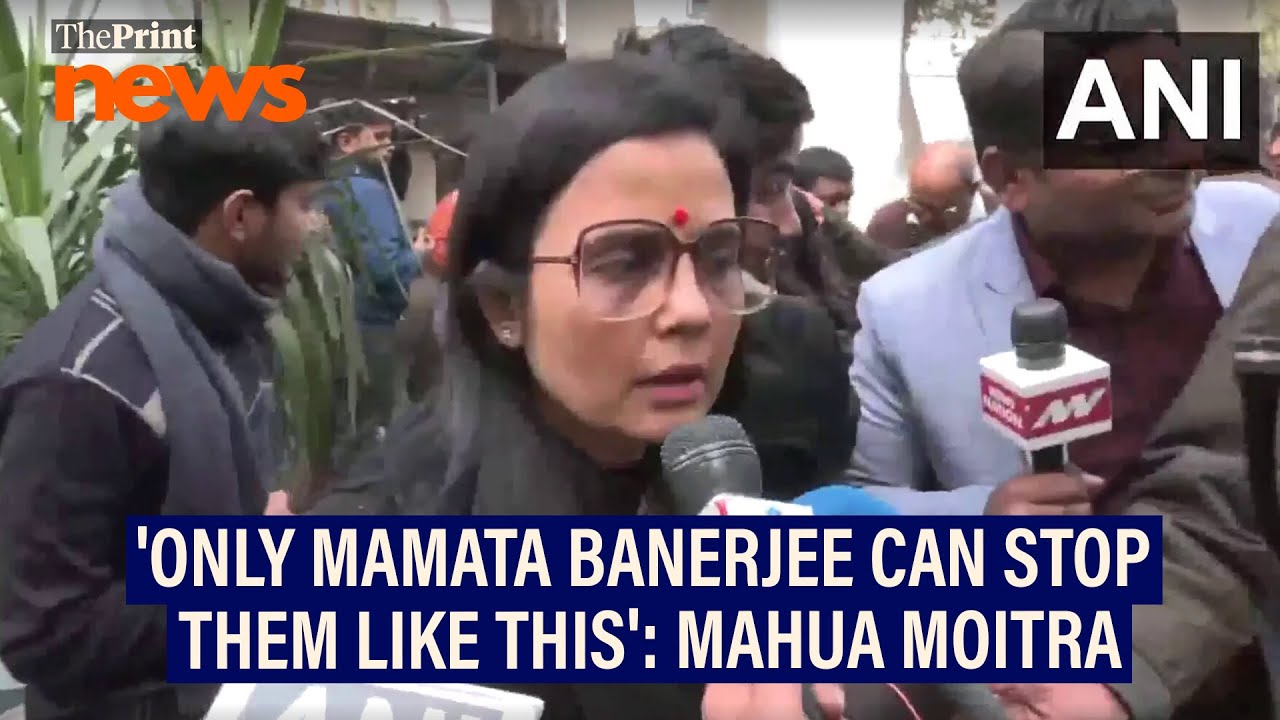 'Only Mamata Banerjee can stop them like this,' says TMC MP Mahua Moitra