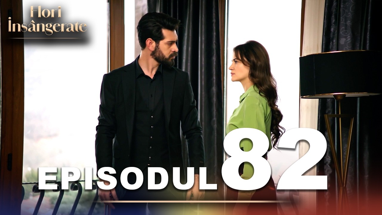Flori Insângerate | Episodul 82 | Cu Subtitrări În Română | Kan Cicekleri | Seriale Turcesti
