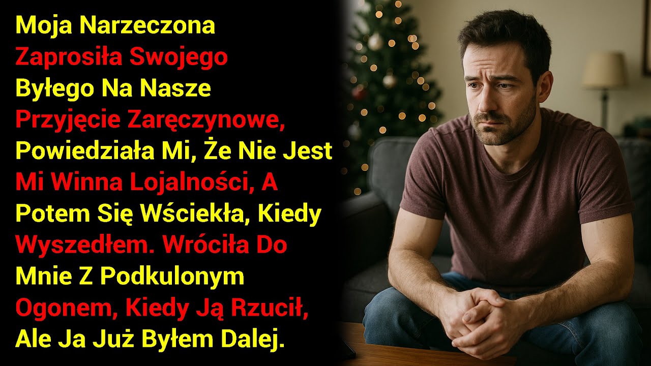 Moja Narzeczona Zaprosiła Swojego Byłego Na Nasze Przyjęcie Zaręczynowe, Powiedziała Mi, Że.....