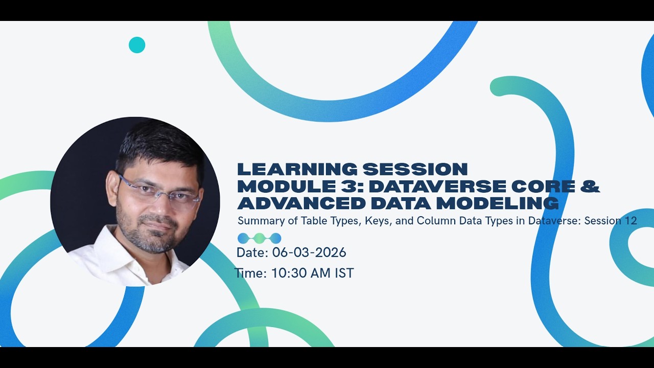 Dynamics 365 Dataverse Training | Table Types, Keys & Column Data Types | Module 3 Live