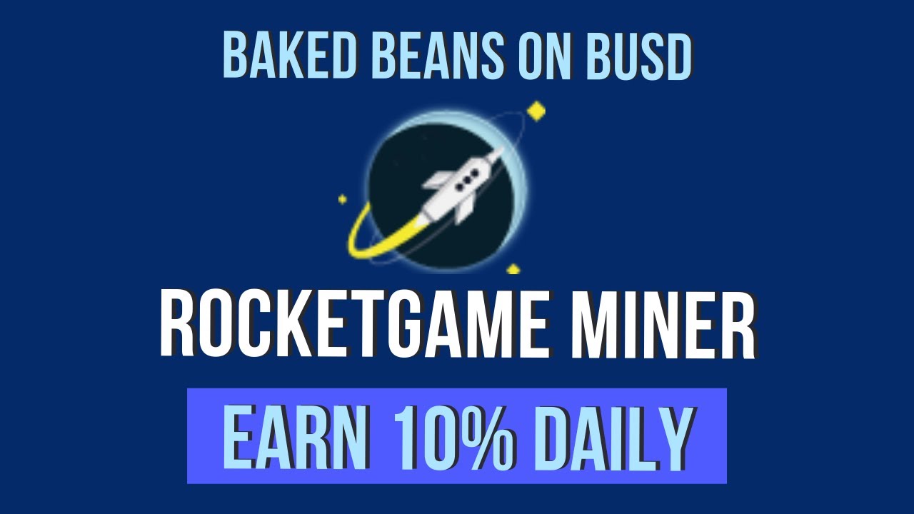 Rocketgame Miner | Baked Beans Fork | 10% daily BUSD rewards