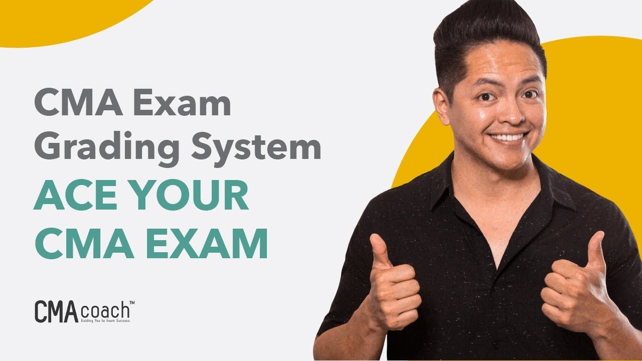 CMA Exam Grading System - PASS ON YOUR FIRST ATTEMPT