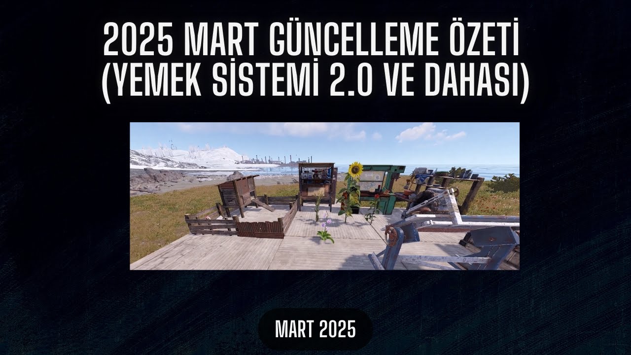 Rust - 2025 Mart Güncelleme Özeti (Yemek sistemi 2.0 ve dahası)