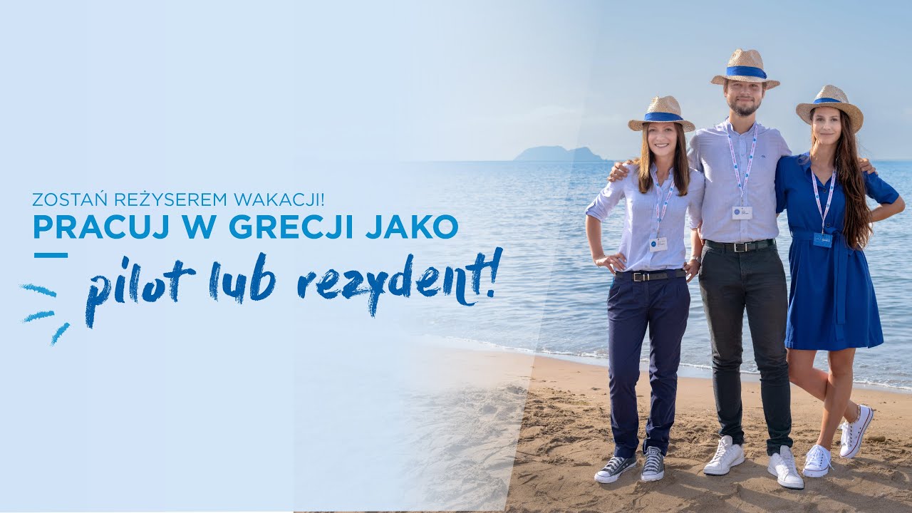 ZOSTAŃ REŻYSEREM WAKACJI! - REZYDENTEM, PILOTEM WYCIECZEK w Grecos Holiday