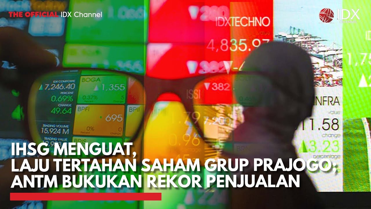 [FULL] IHSG Menguat, Laju Tertahan Saham Grup Prajogo; ANTM Bukukan Rekor Penjualan | 2ND SESSION