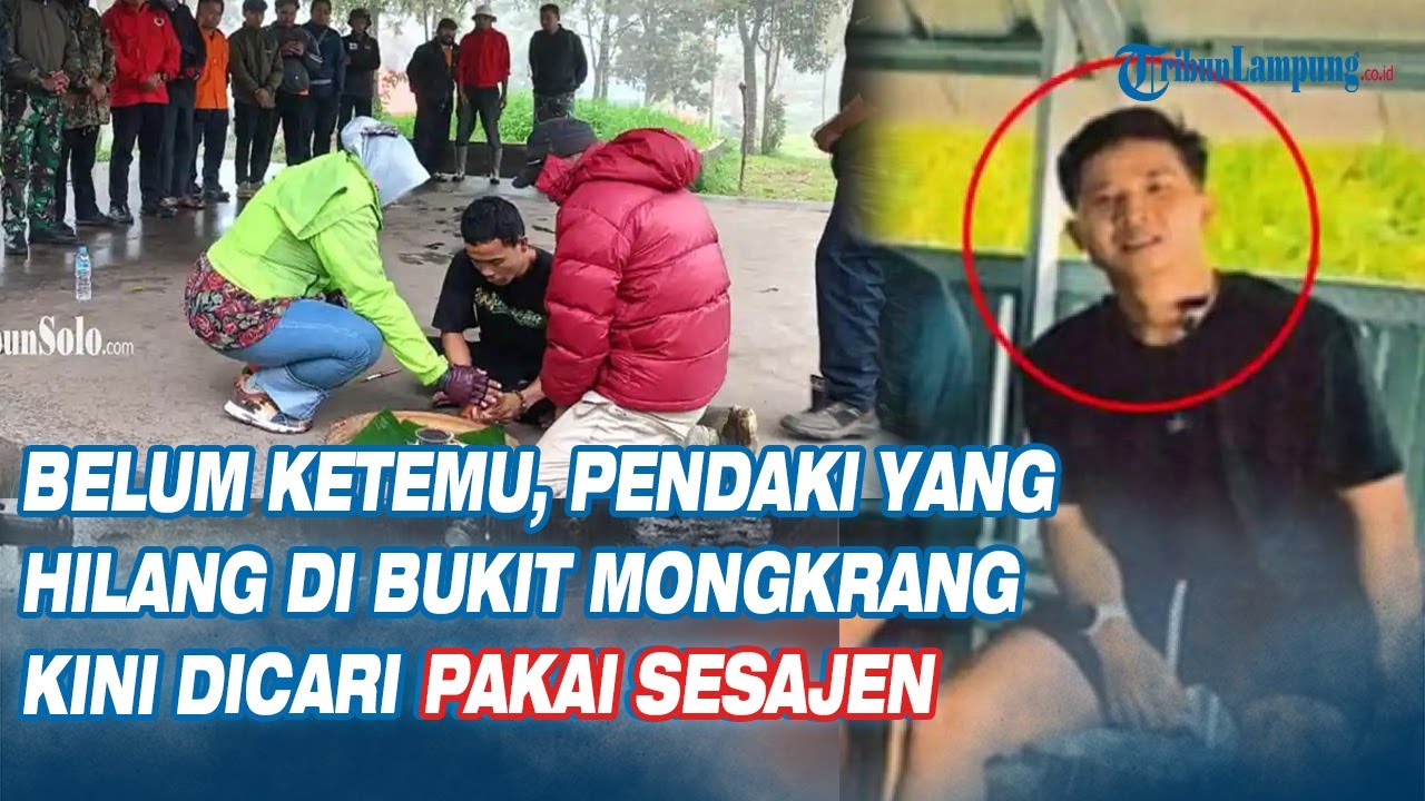Belum Ketemu, Pendaki yang Hilang di Bukit Mongkrang Kini Dicari Pakai Sesajen