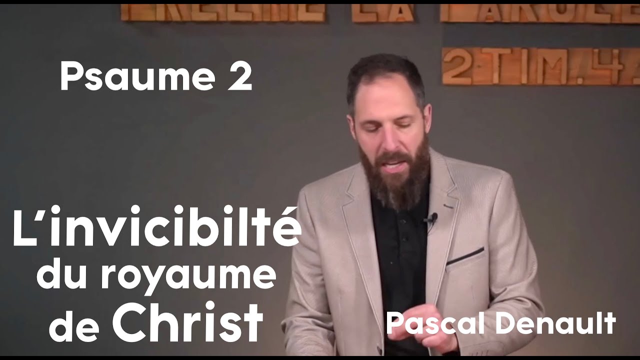 L’invincibilité du royaume de Christ - Psaume 2