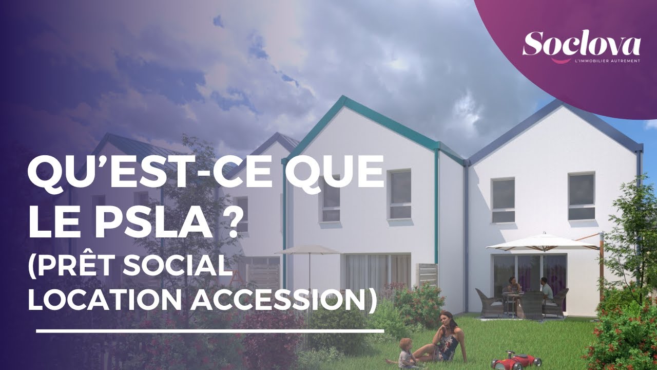Tout savoir sur le PSLA (location puis accession)