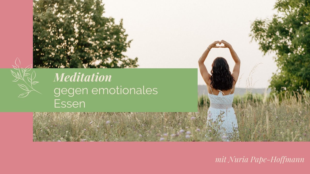 Meditation gegen emotionales Essen I Heißhunger stoppen