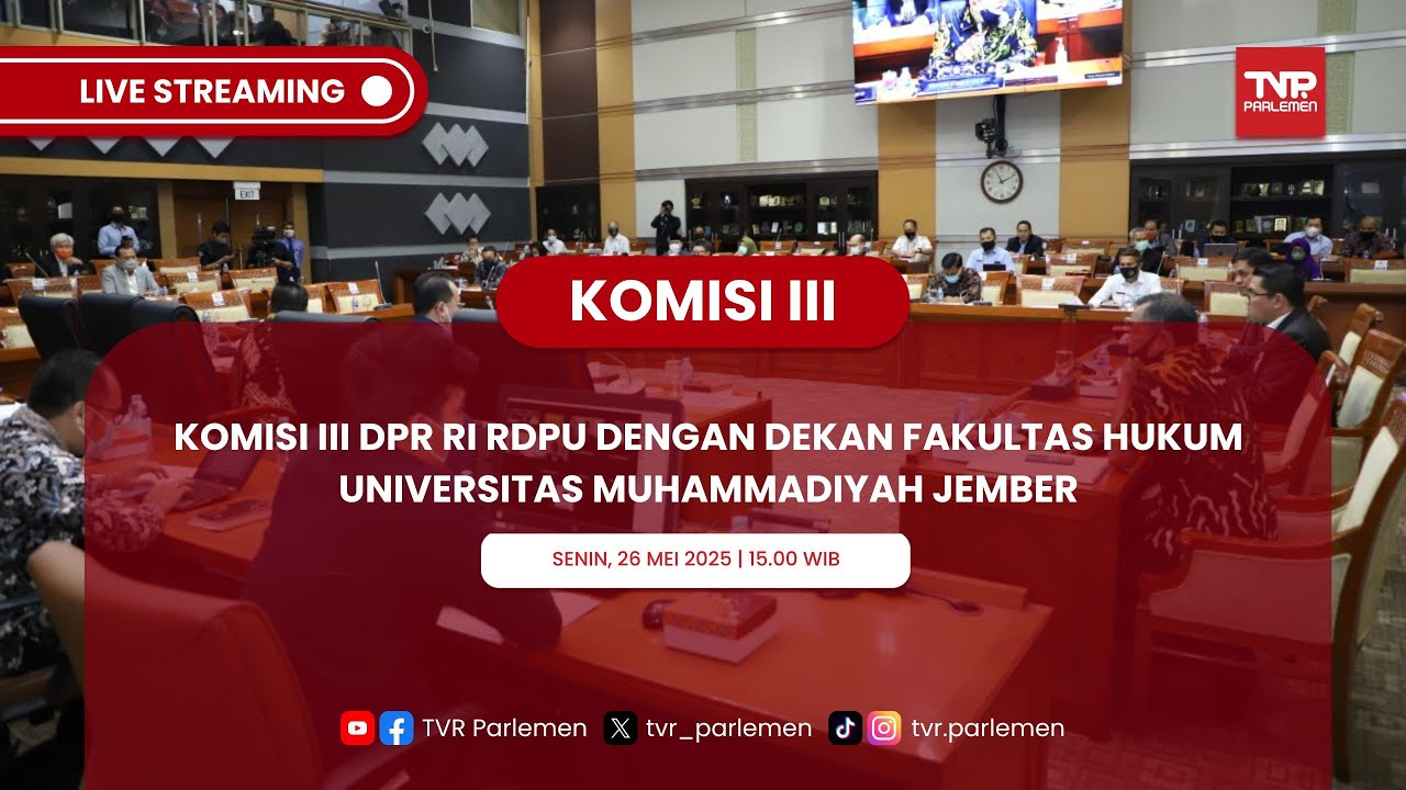 KOMISI III DPR RI RDPU DENGAN DEKAN FAKULTAS HUKUM UNIVERSITAS MUHAMMADIYAH JEMBER