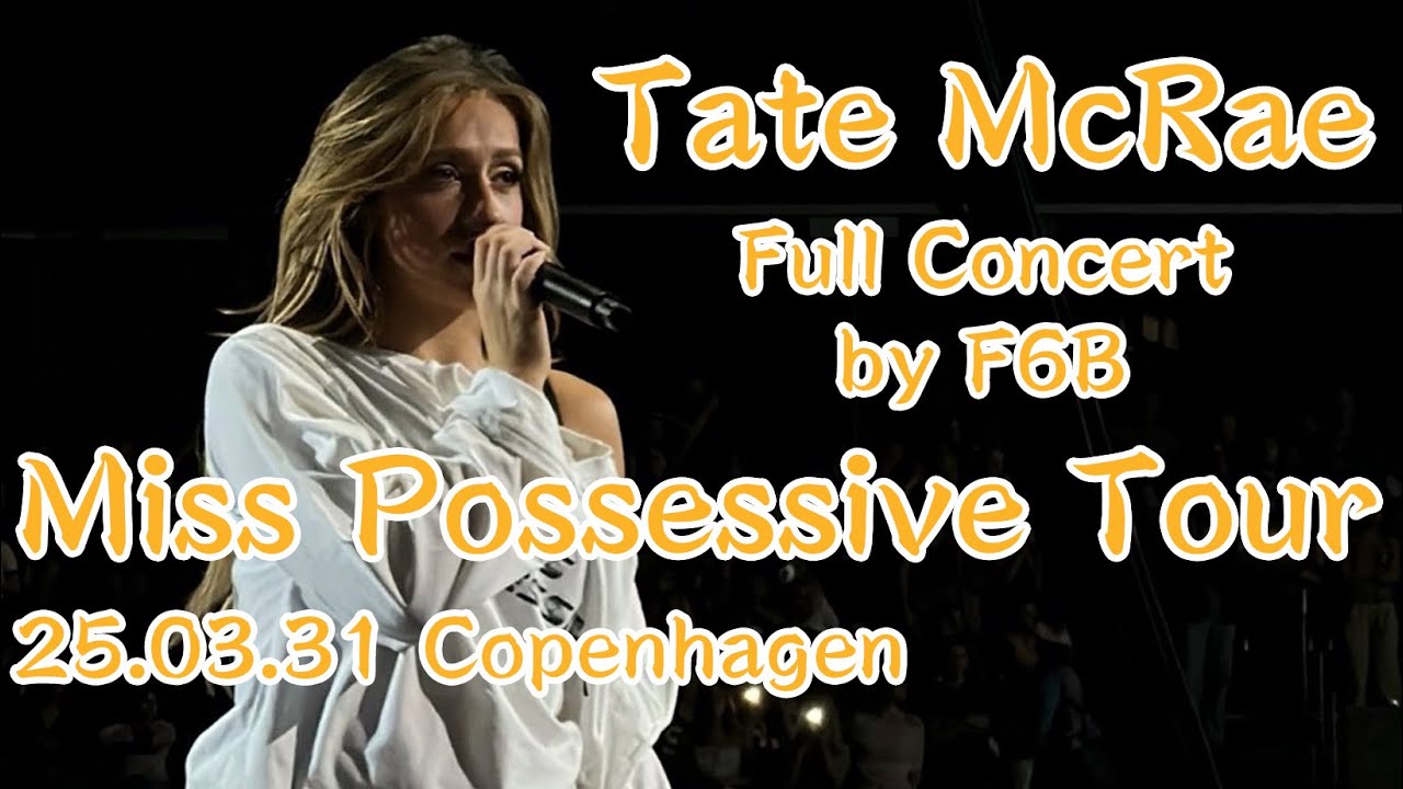 Tate McRae Full Concert - Miss Possessive Tour (25.05.30 Copenhagen)