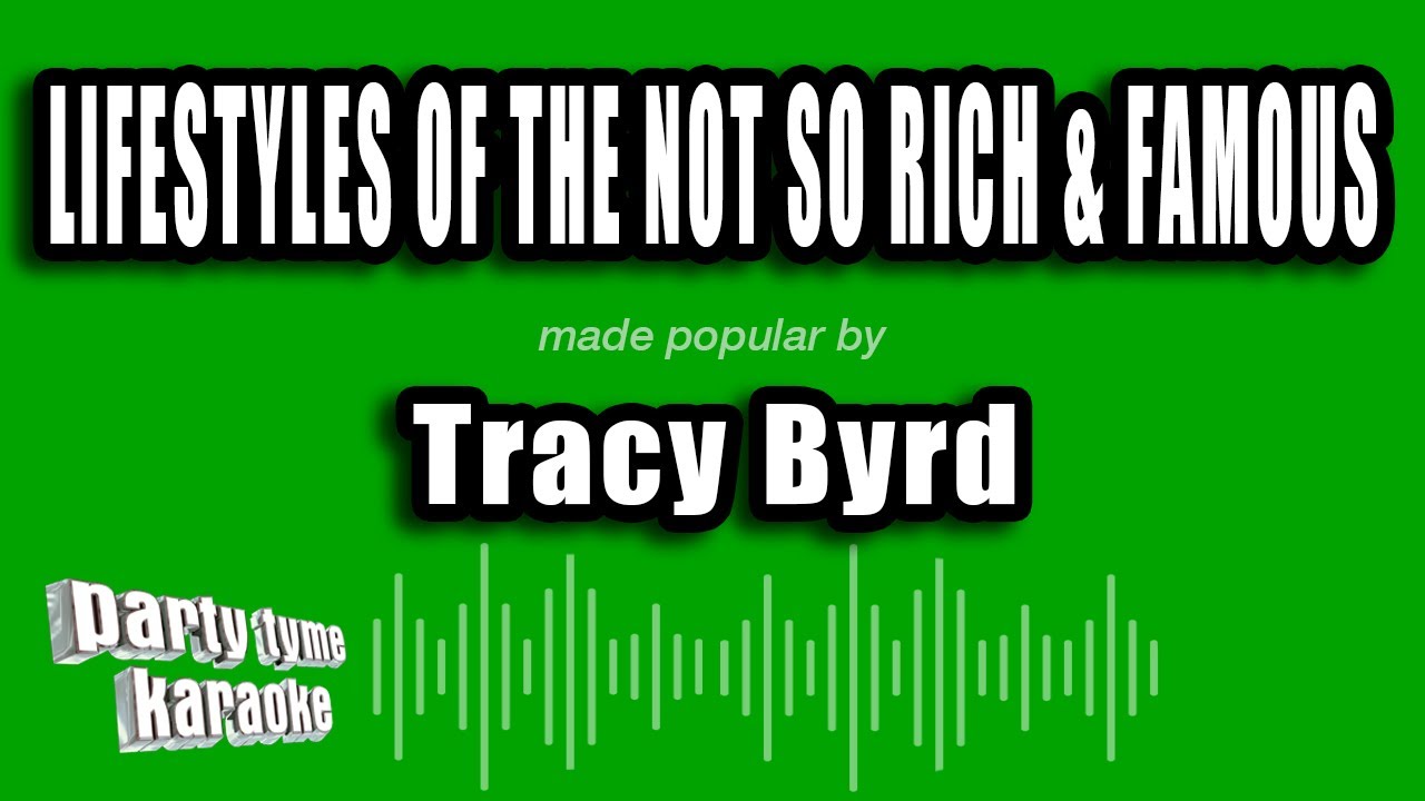 Tracy Byrd - Lifestyles of the Not So Rich & Famous (Karaoke Version)
