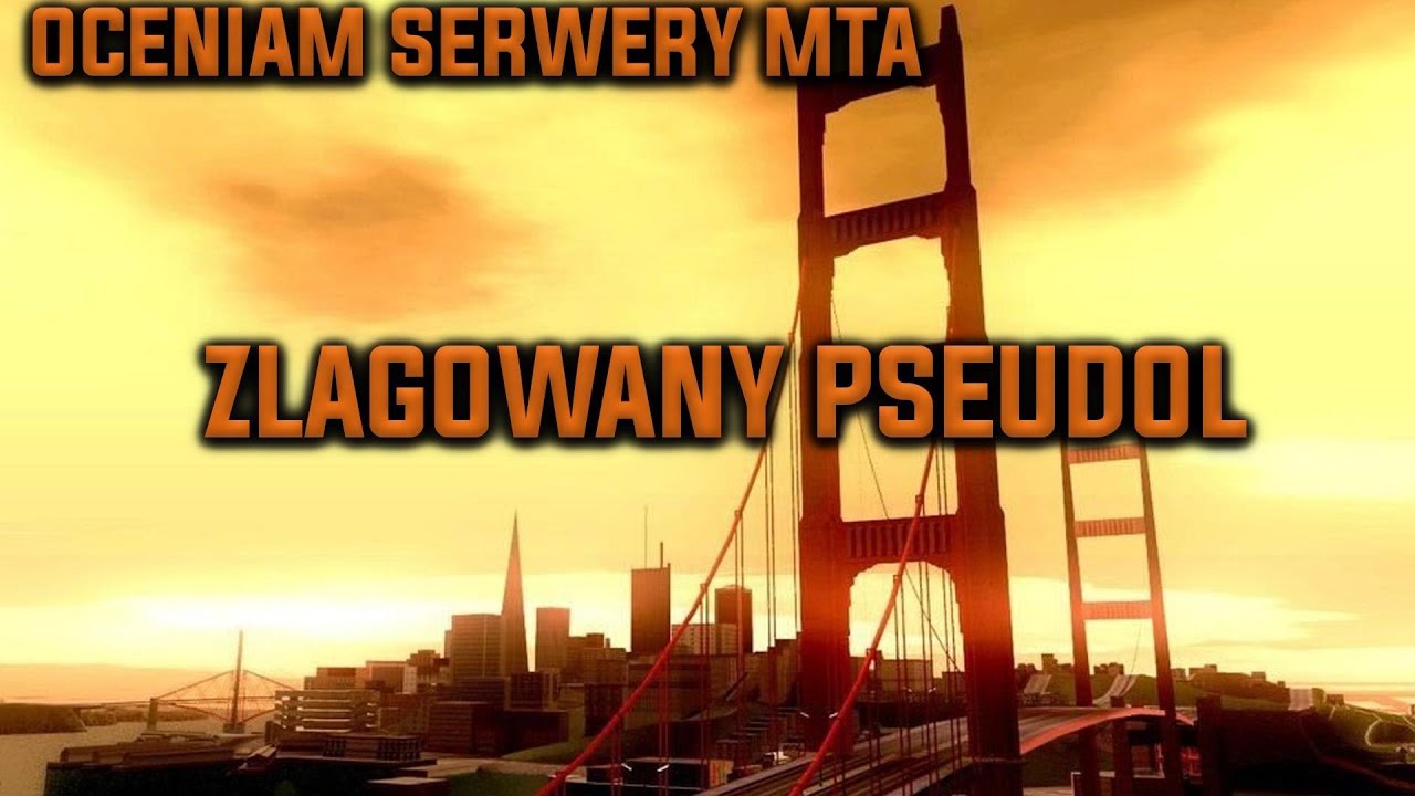 Oceniam Serwery MTA - ZLAGOWANY PSEUDOL