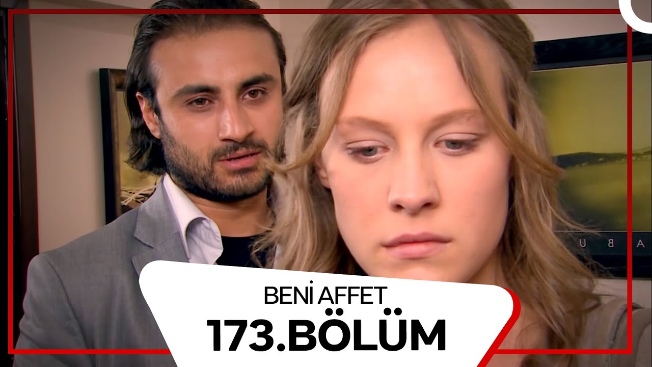 Beni Affet 173. Bölüm