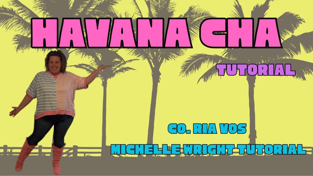 Havana Cha line dance tutorial High beginner choreography by Ria Vos