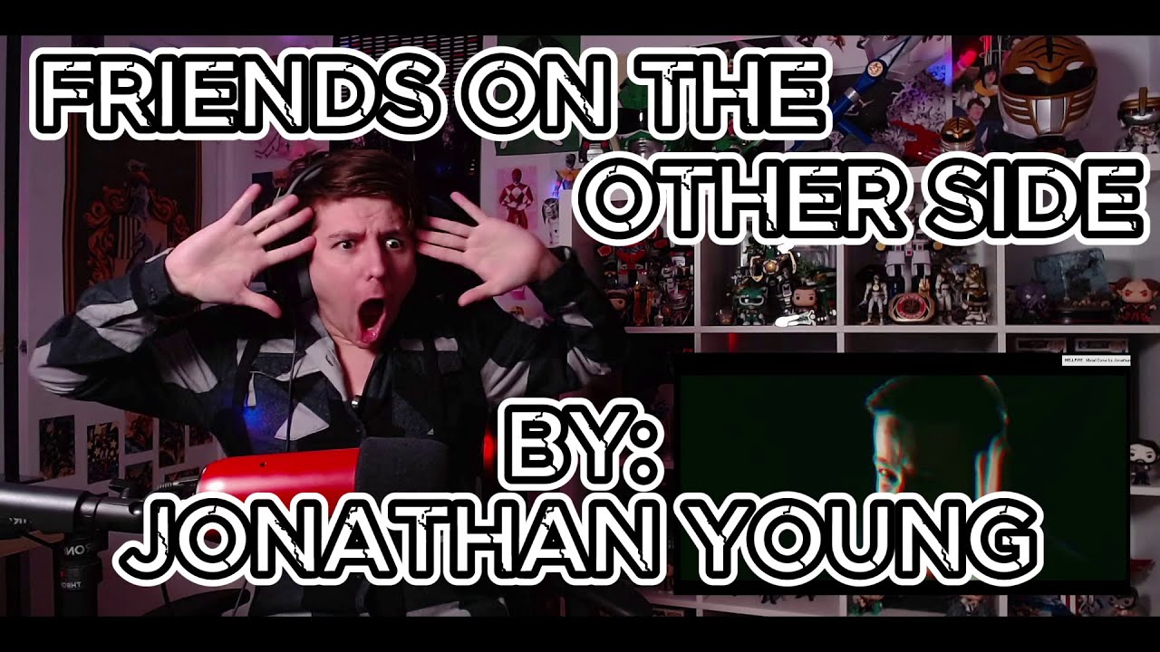 DID I JUST SELL MY SOUL?!!! Blind reaction to Jonathan Young - Friends On The Other Side Ft. AHmusic