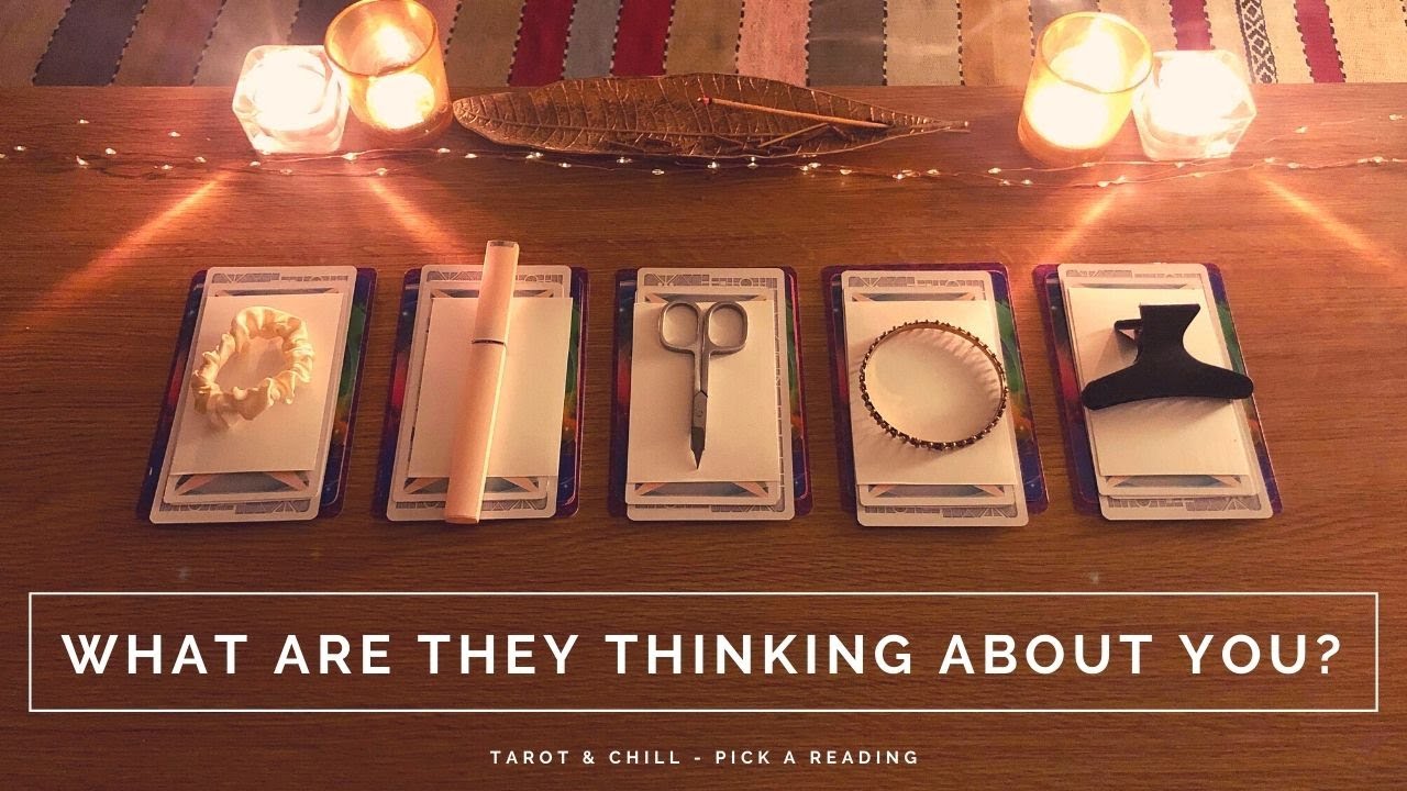 What Is Your Person Thinking About You? Pick A Reading - Tarot & Chill