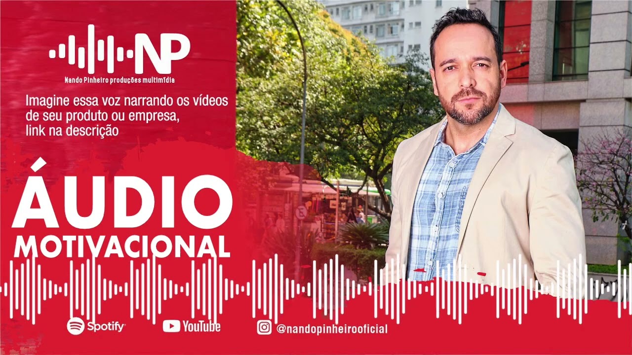 AUDIO MOTIVACIONAL - MOTIVAÇÃO PARA A VIDA, AUDIO MOTIVACIONAL PODEROSO, VOZ MOTIVACIONAL