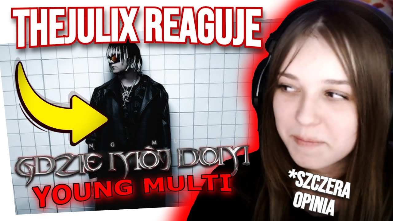 GDZIE MÓJ DOM? - YOUNG MULTI / THEJULIXXX REAGUJE
