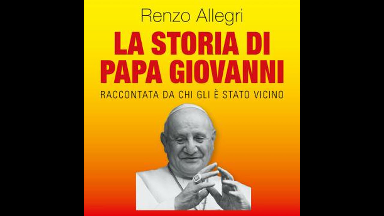 La storia di Papa Giovanni - Renzo Allegri