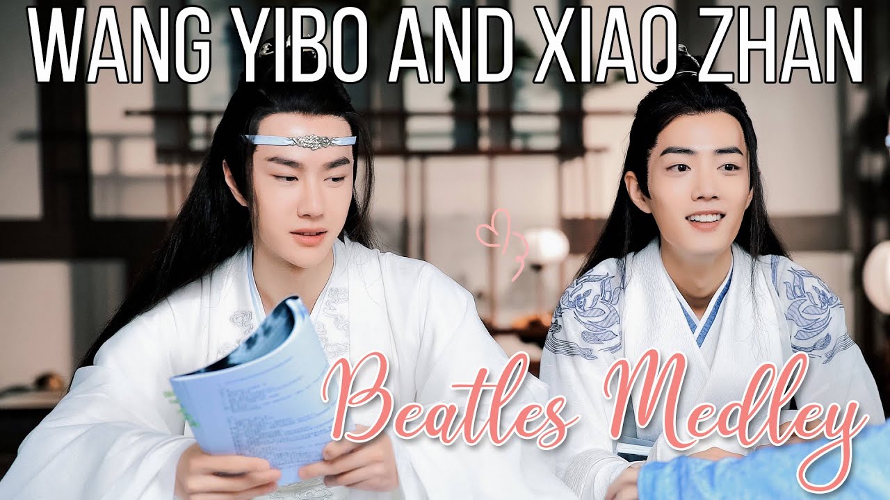 [BJYX] Wang Yibo and Xiao Zhan - Beatles Medley