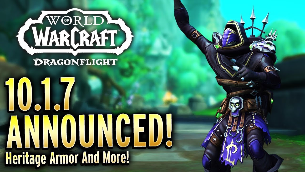 Patch 10.1.7 Announced! Forsaken/Night Elf Heritatge Armor, New Features!